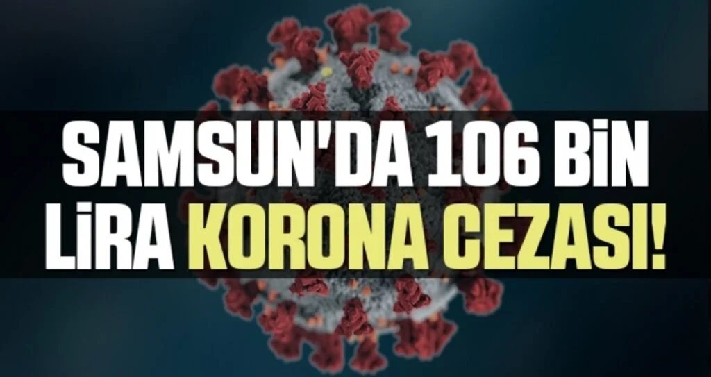 Samsun'da 106 Bin Lira Korona Cezası!