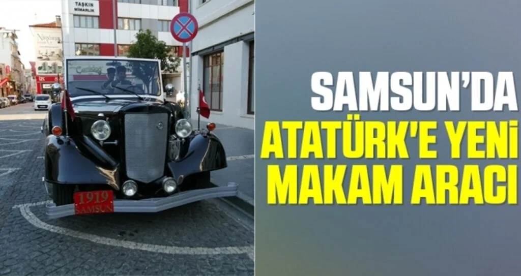 Samsun'da Atatürk'e Yeni Makam Aracı