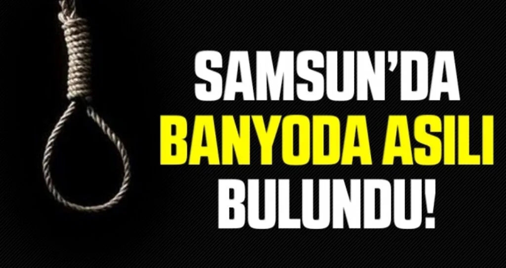 Samsun'da Banyoda Asılı Halde Bulundu!