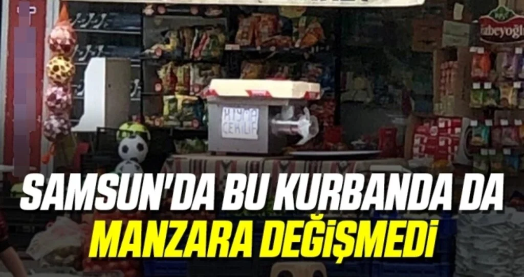 Samsun'da Bu kurbanda da manzara değişmedi