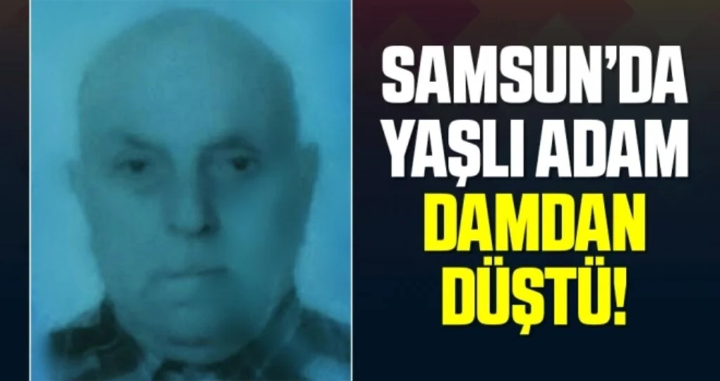 Samsun'da Damdan Düşen Yaşlı Adam Hayatını Kaybetti!