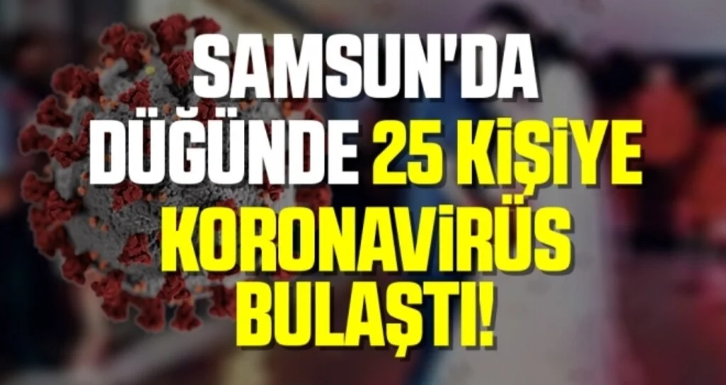 Samsun'da Düğünde Koronavirüs Kabusu! 25 Kişiye Bulaştı
