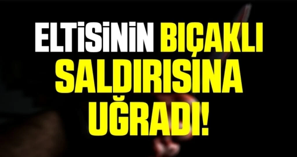 Samsun'da Eltisinin bıçaklı saldırısında ağır yaralandı