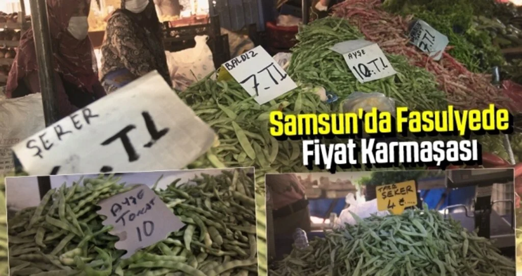 Samsun'da Fasulyede Fiyat Karmaşası