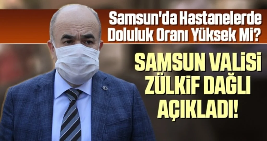 Samsun'da Hastanelerde Doluluk Oranı Yüksek Mi? Samsun Valisi Zülkif Dağlı Açıkladı!