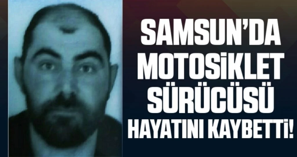 Samsun'da kaldırıma çarpan motosiklet sürücüsü hayatını kaybetti