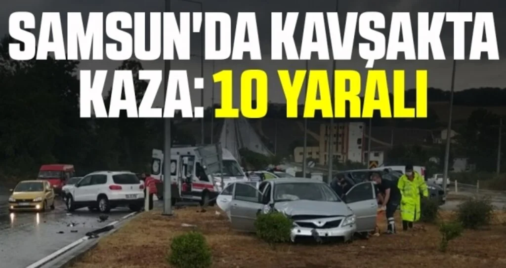 Samsun'da kavşakta kaza: 10 yaralı