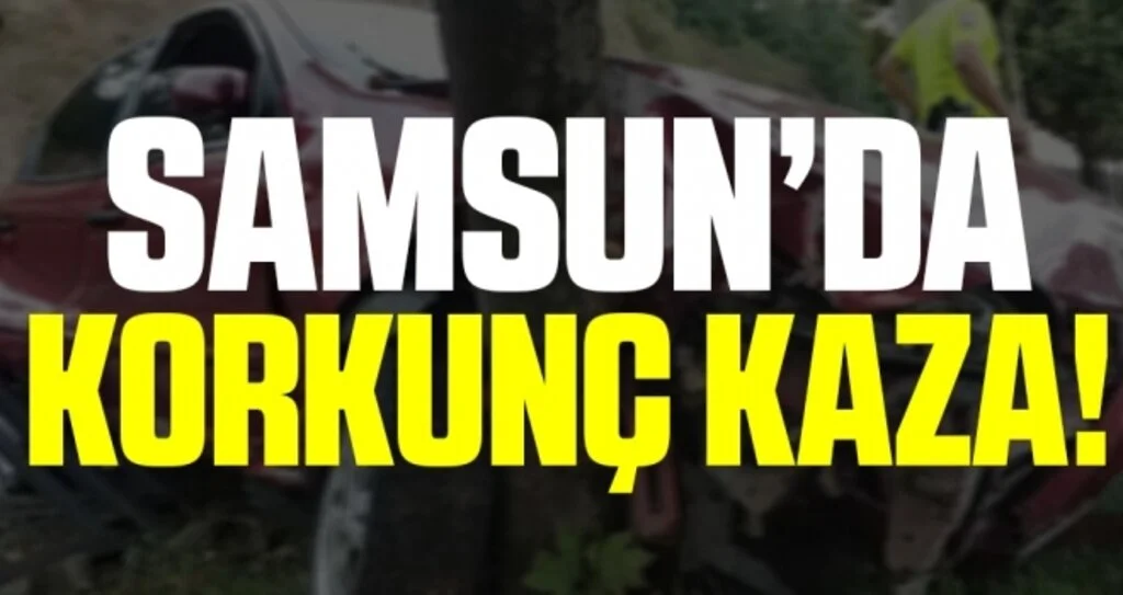 Samsun'da Korkunç Kaza!