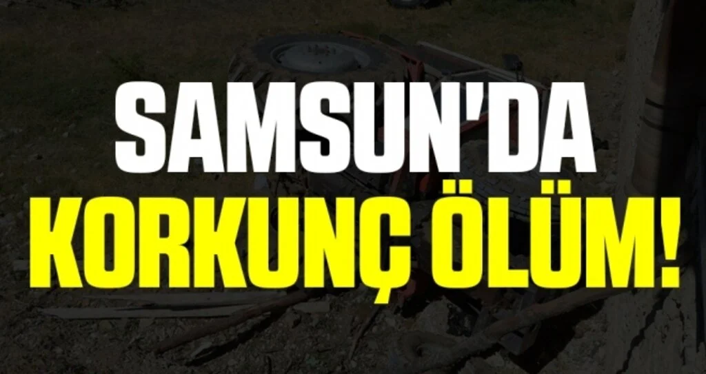 Samsun'da Korkunç Ölüm!
