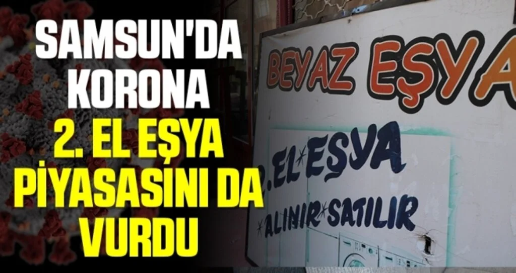 Samsun'da Korona 2. el eşya piyasasını da vurdu