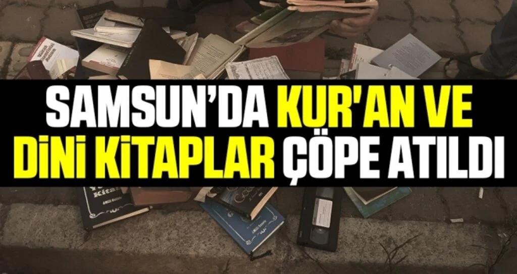 Samsun’da Kur'an ve dini kitaplar çöpe atıldı