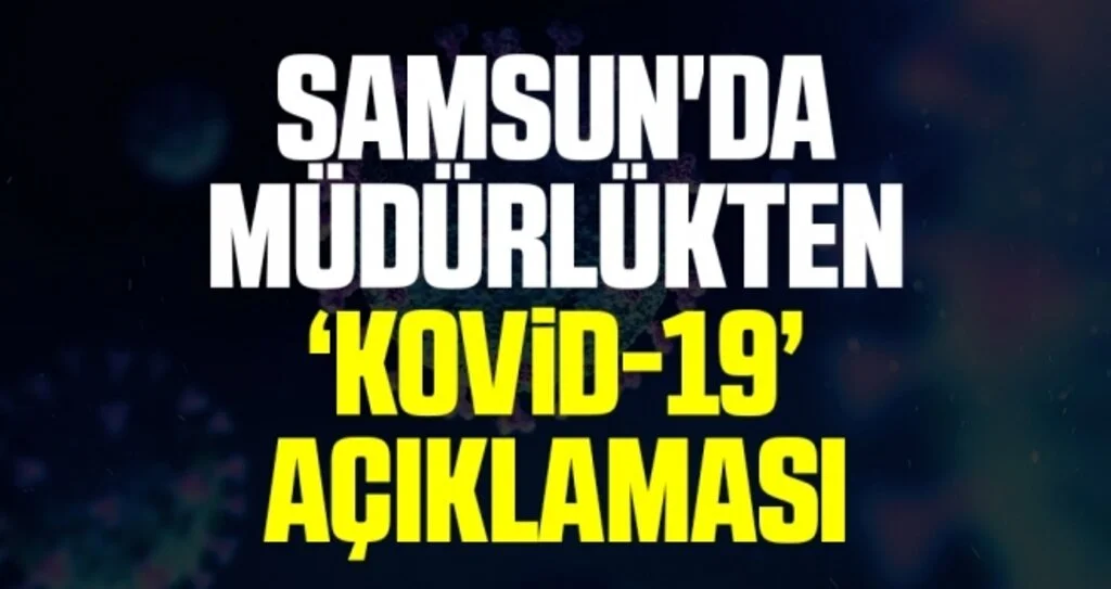 Samsun'da Müdürlükten ‘Kovid-19’ açıklaması
