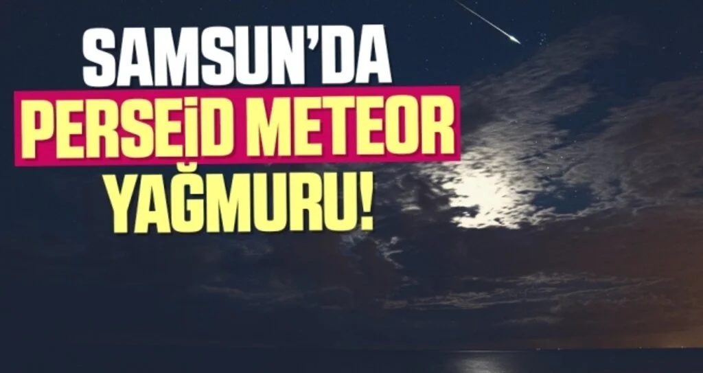 Samsun'da Perseid Meteor Yağmuru!
