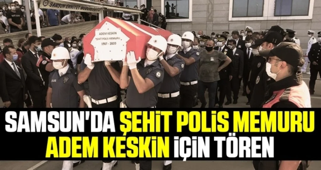 Samsun'da Şehit Olan Polis Memuru Adem Keskin İçin Tören Düzenlendi