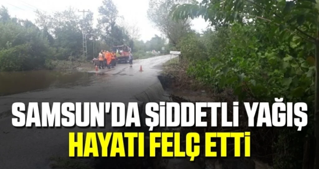 Samsun'da şiddetli yağış hayatı felç etti