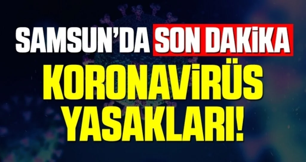 Samsun'da Son Dakika Korona Kısıtlaması!