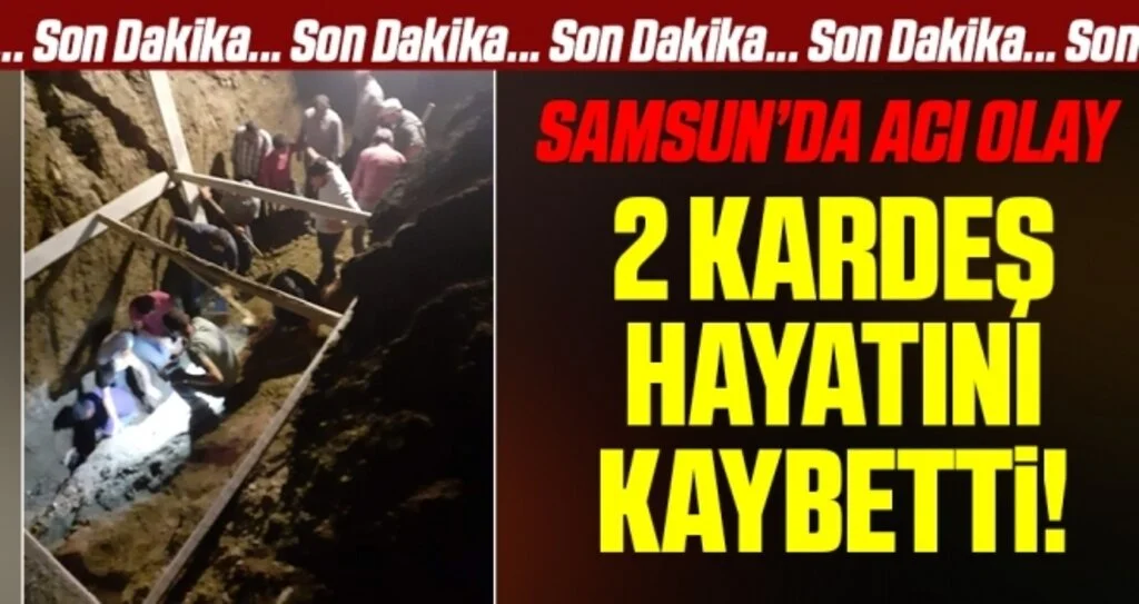 Samsun'da Su Kanalı Çalışmasında Toprak Kaydı: 2 Ölü
