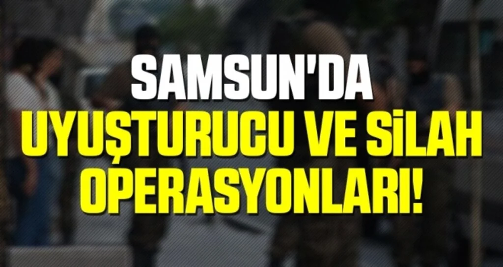 Samsun'da uyuşturucu ve silah operasyonları: 13 gözaltı