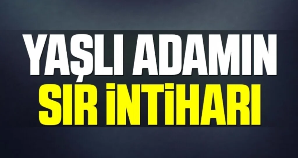 Samsun'da Yaşlı Adamın Sır İntiharı