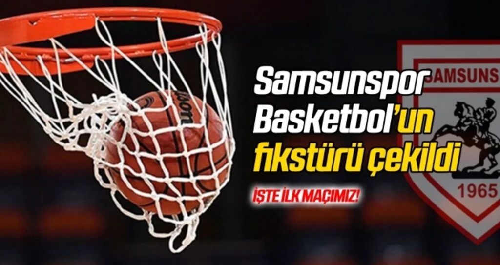 Samsunspor Basketbol'un fikstürü çekildi!