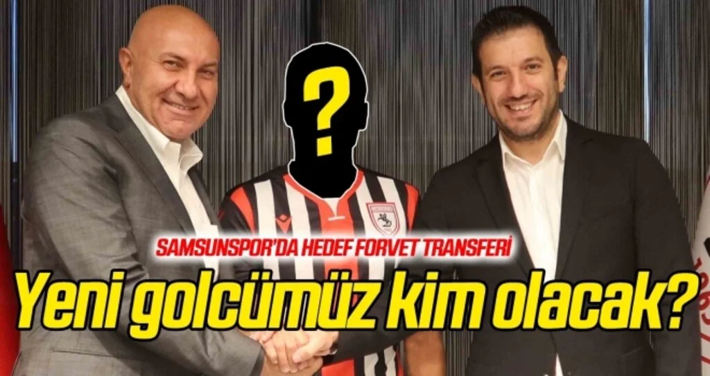 Samsunspor'da hedef forvet transferi!