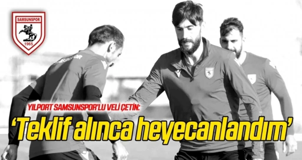 'Samsunspor'dan teklif alınca heyecanlandım'