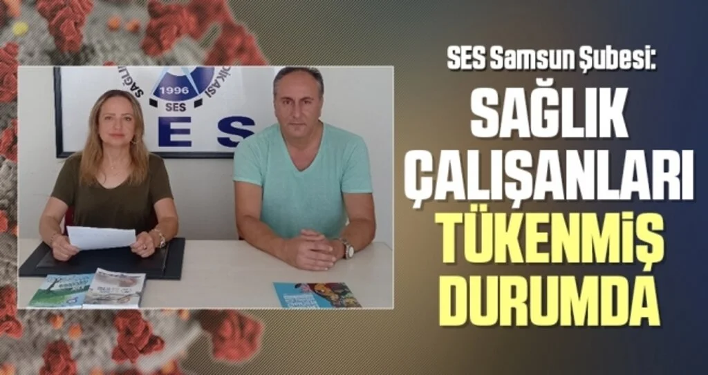 SES Samsun Şubesi: Sağlık Çalışanları Tükenmiş Durumda