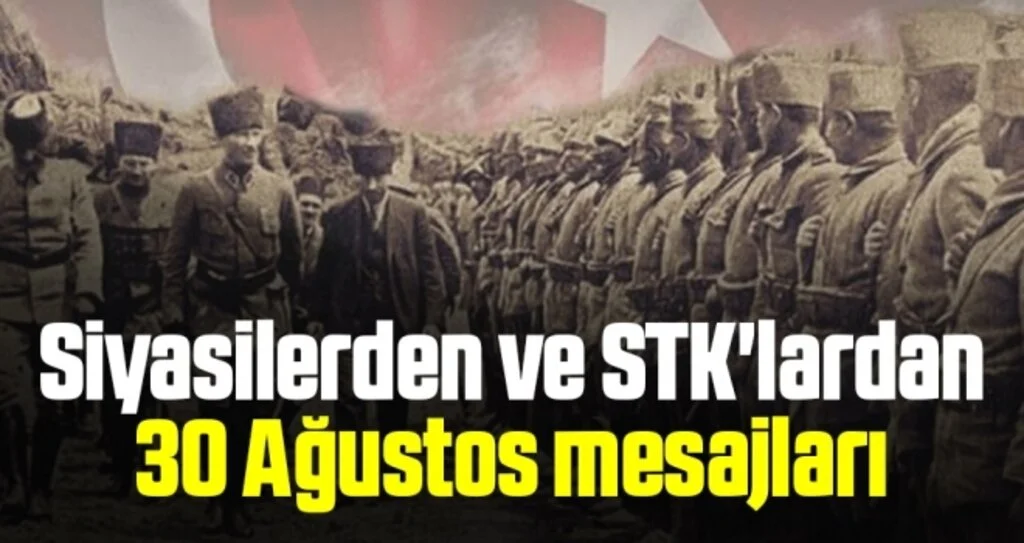Siyasilerden ve STK'lardan 30 Ağustos mesajları 