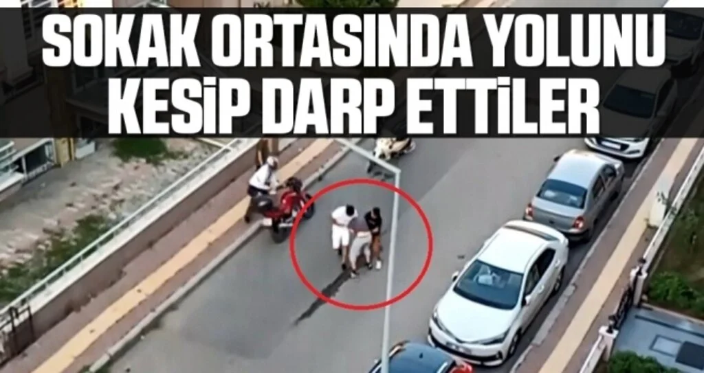 Sokak Ortasında Yolunu Kesip Darp Ettiler