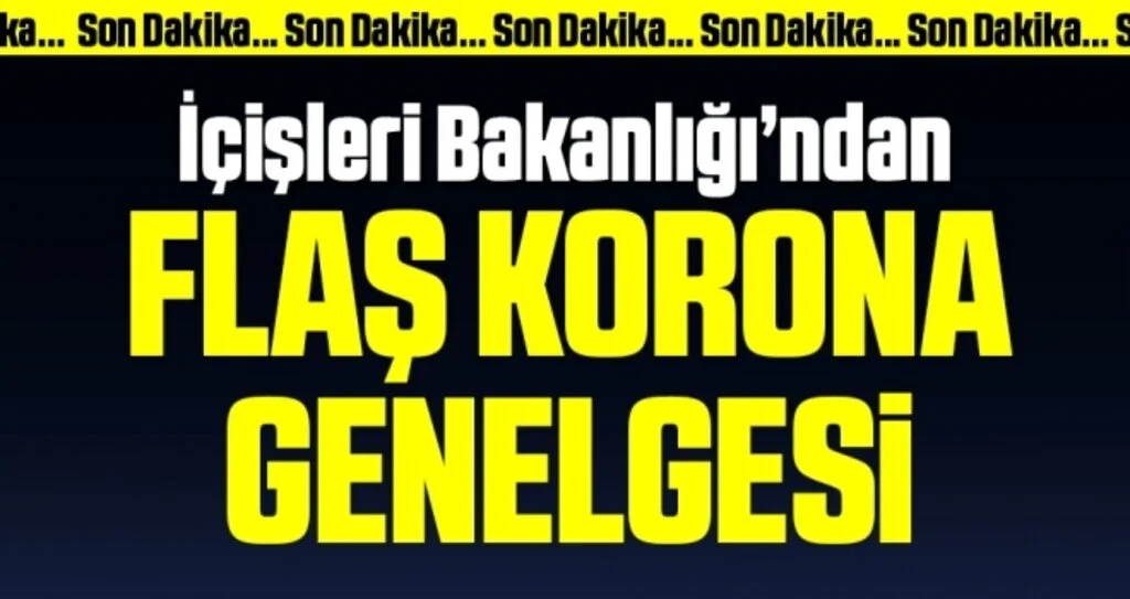 Son dakika… İçişleri Bakanlığı’ndan yeni corona genelgesi