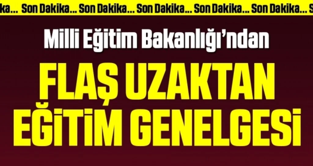 Son dakika… Milli Eğitim Bakanlığı’ndan flaş uzaktan eğitim genelgesi!