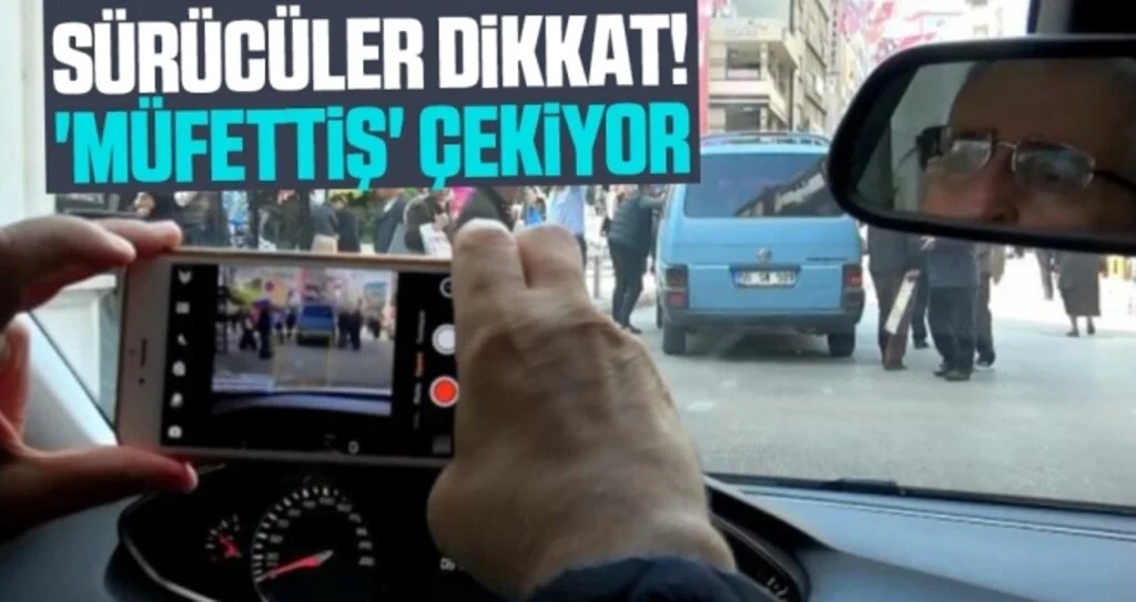 Sürücüler dikkat! 'müfettiş' çekiyor