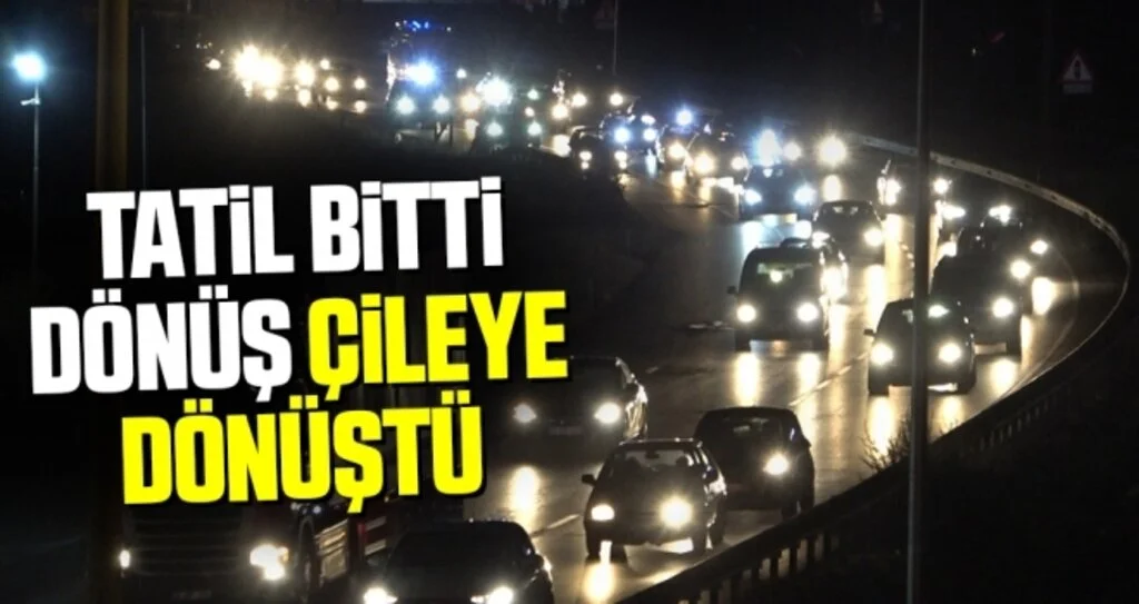 Tatil Bitti Dönüş Çileye Dönüştü