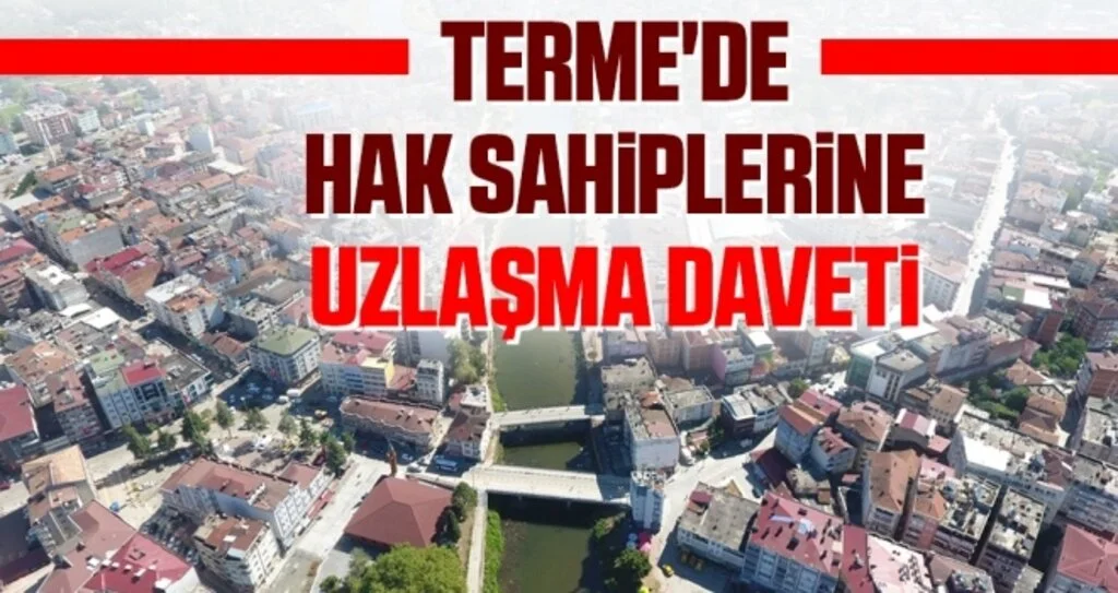 Terme'de Hak Sahiplerine Uzlaşma Daveti