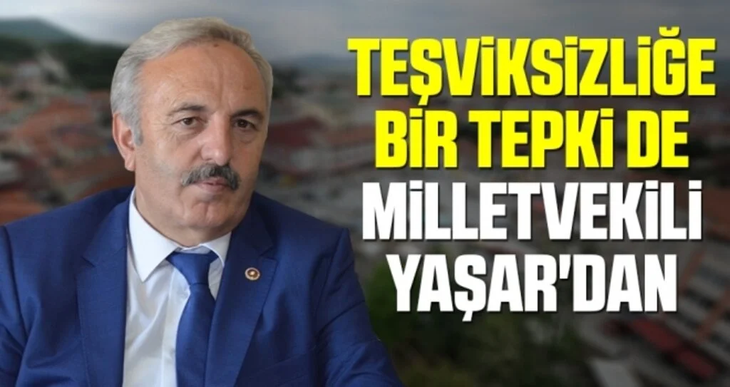 Teşviksizliğe Bir Tepki de Samsun Milletvekili Bedri Yaşar'dan