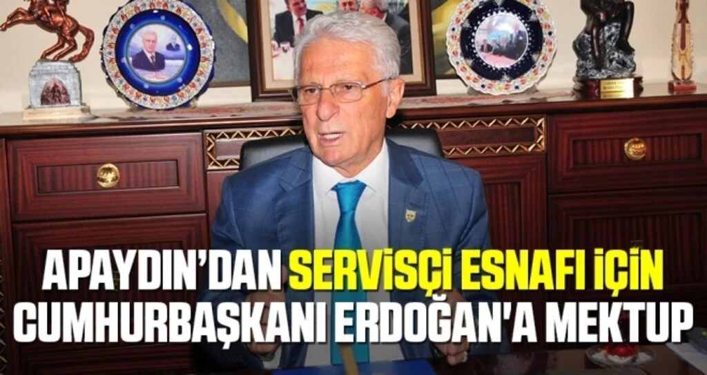 TŞOF Başkanı Fevzi Apaydın'dan Servisçi Esnafı İçin Cumhurbaşkanı Erdoğan'a Mektup