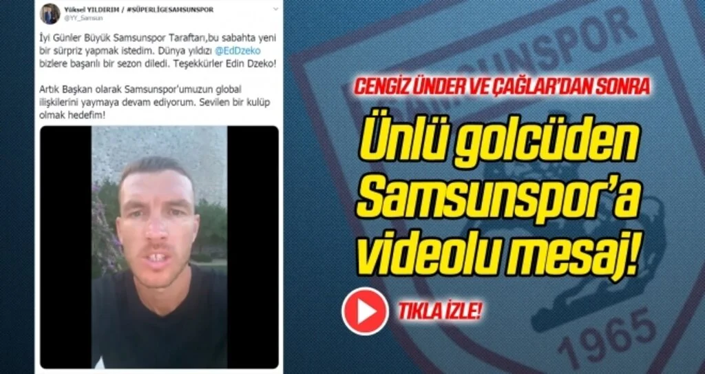 Ünlü forvet Dzeko'dan Samsunspor'a videolu mesaj 