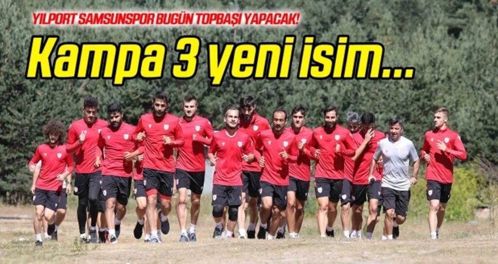 Yılport Samsunspor bugün topbaşı yapacak