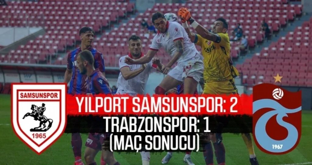 Yılport Samsunspor:2 Trabzonspor:1 (Maç Sonucu)