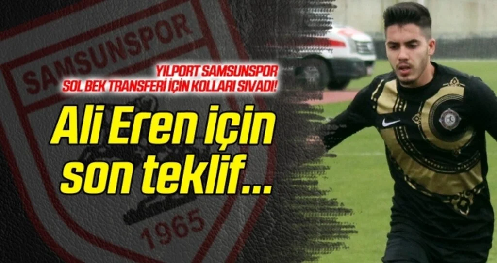 Yılport Samsunspor'dan Ali Eren için son teklif!