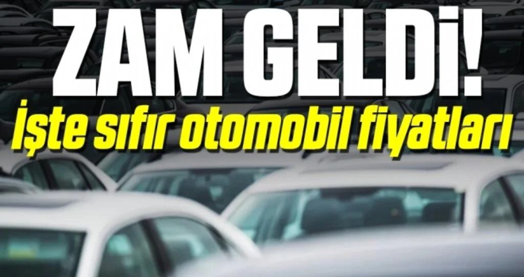 Zam Geldi! İşte Sıfır Otomobil Fiyatları
