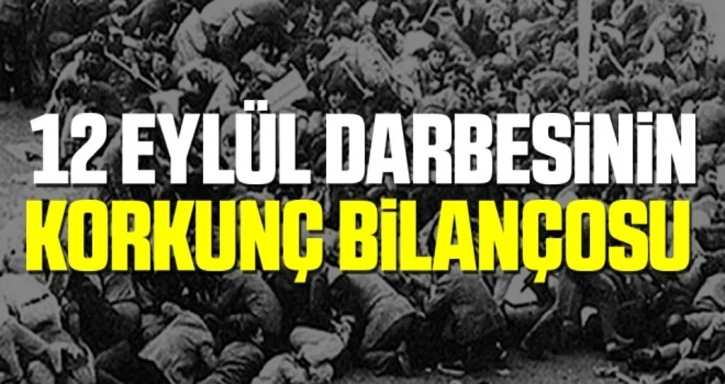 12 Eylül darbesinin korkunç bilançosu 