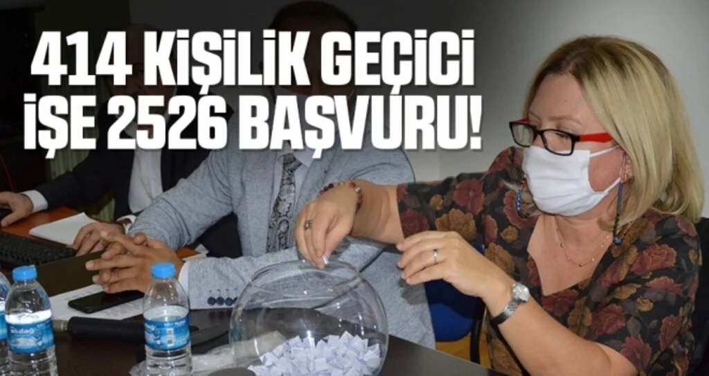 414 kişilik geçici işe 2526 başvuru!