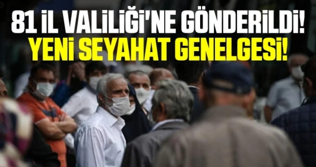 81 İl Valiliği'ne Gönderildi! Yeni Seyahat Genelgesi!