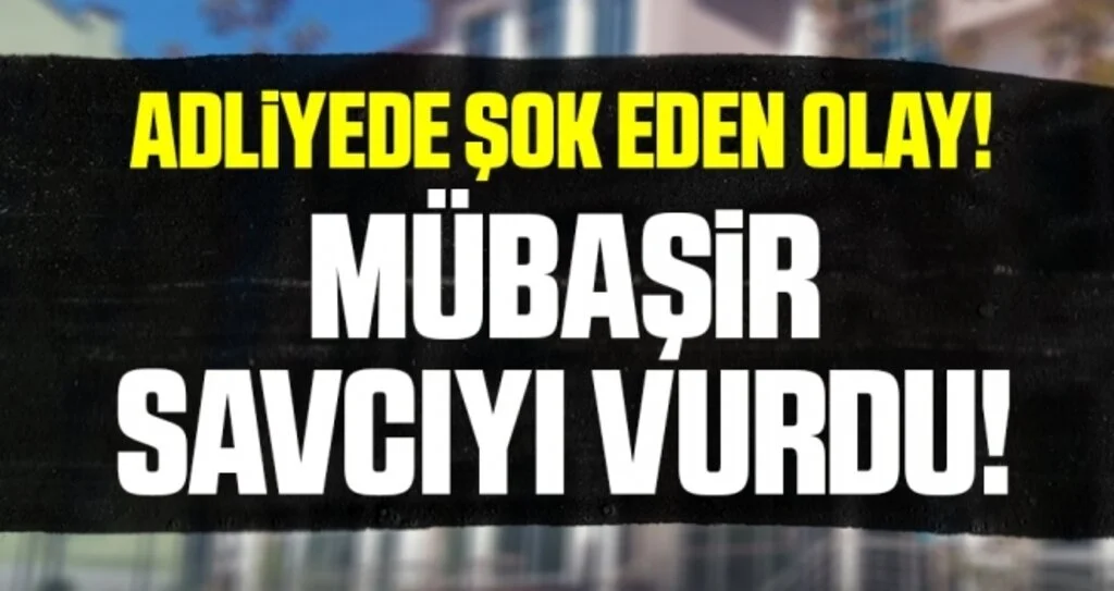Adliyede Şok Eden Olay! Mübaşir Savcıyı Vurdu!