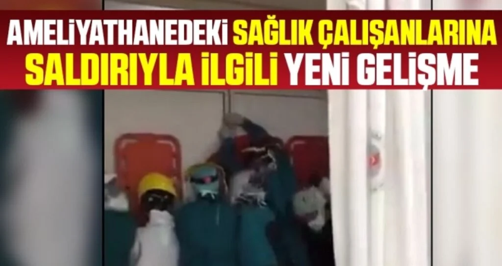 Ameliyathanedeki sağlık çalışanlarına saldırıya ilgili yeni gelişme
