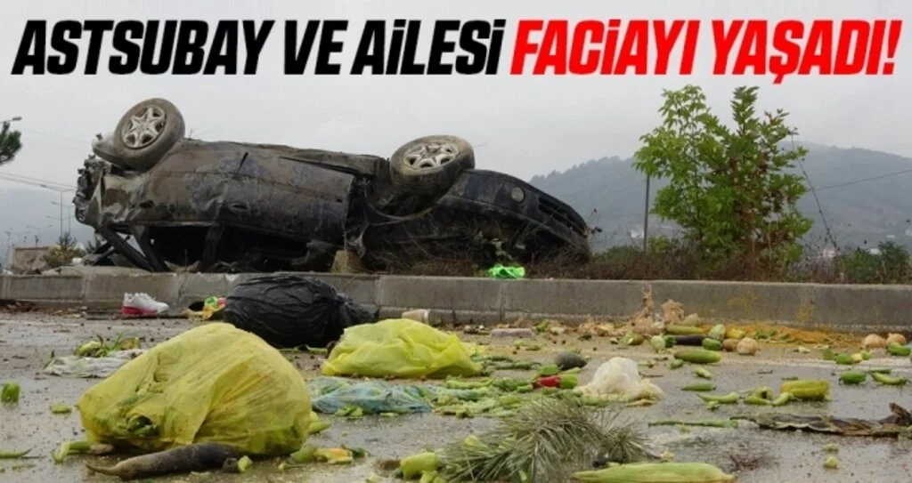 Astsubay ve Ailesi Faciayı Yaşadı!