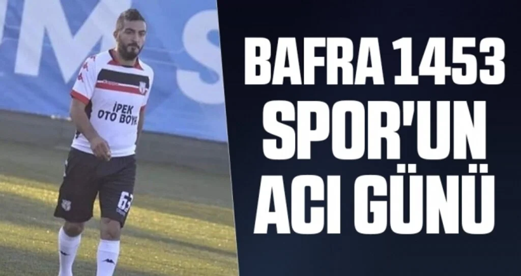 Bafra 1453 Spor'un Acı Günü