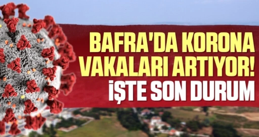 Bafra'da Korona Vakaları Artıyor! İşte Son Durum