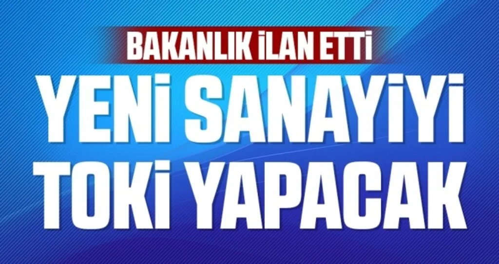 Bakanlık ilan etti, Samsun'da yeni sanayiyi TOKİ yapacak
